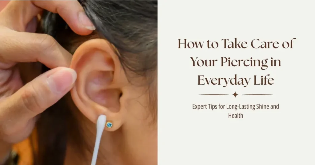 How to Take Care of Your Piercing in Everyday Life