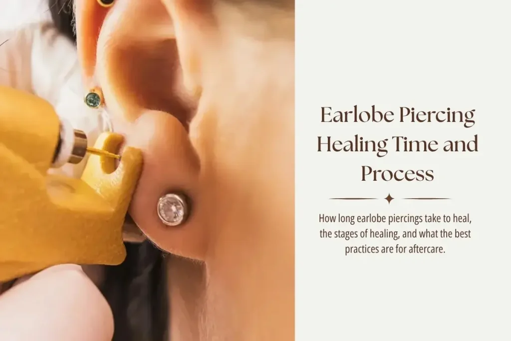Earlobe Piercing Healing Time and Process